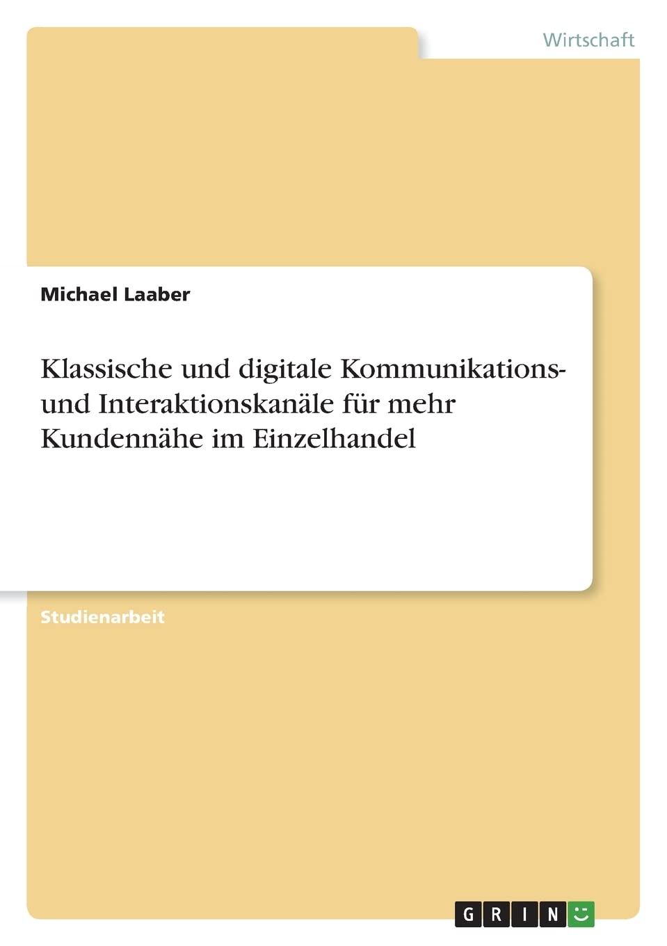 Klassische und digitale Kommunikations- und Interaktionskanäle für mehr Kundennähe im Einzelhandel Law