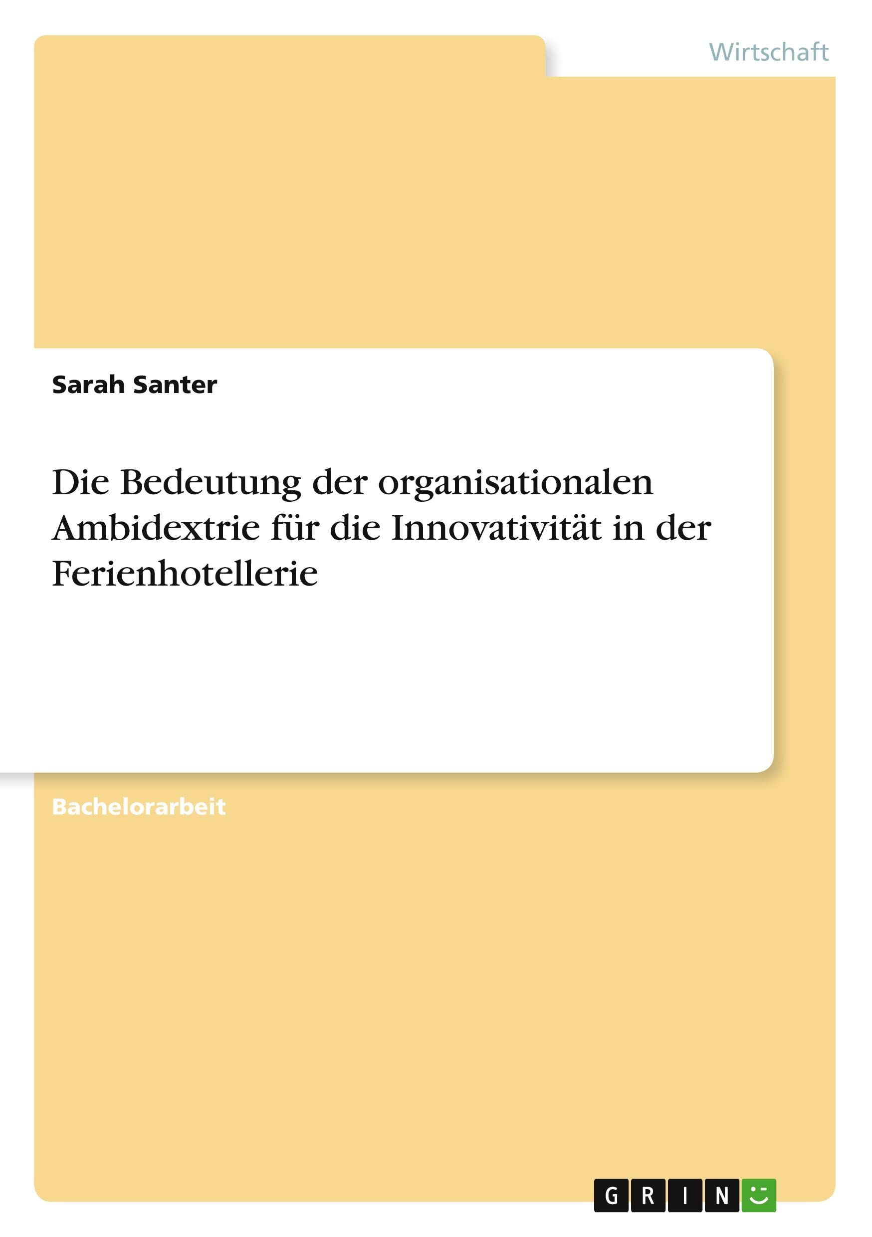Die Bedeutung der organisationalen Ambidextrie für die Innovativität in der Ferienhotellerie Leisure, Home & Garden