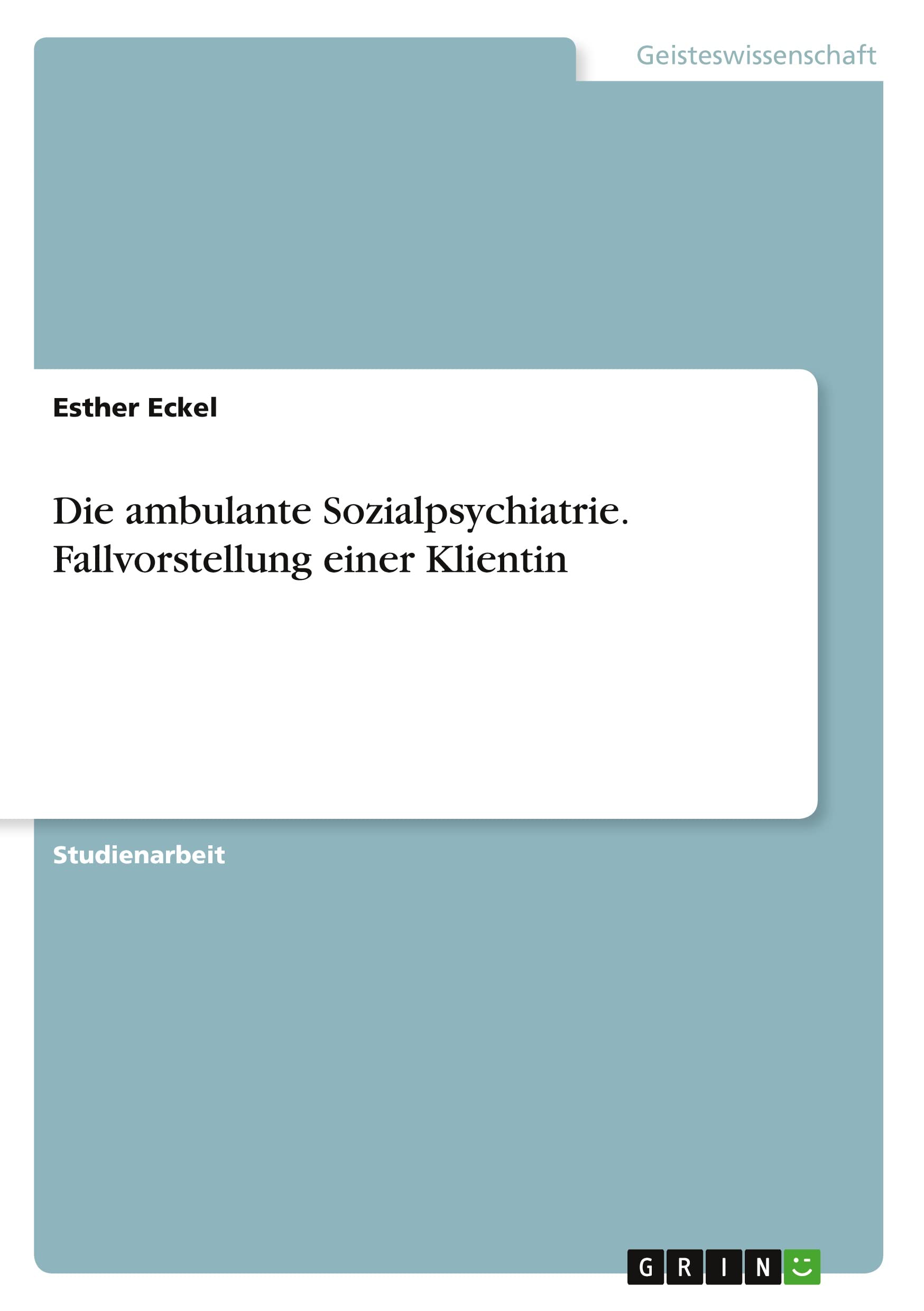 Die ambulante Sozialpsychiatrie. Fallvorstellung einer Klientin Education & Training