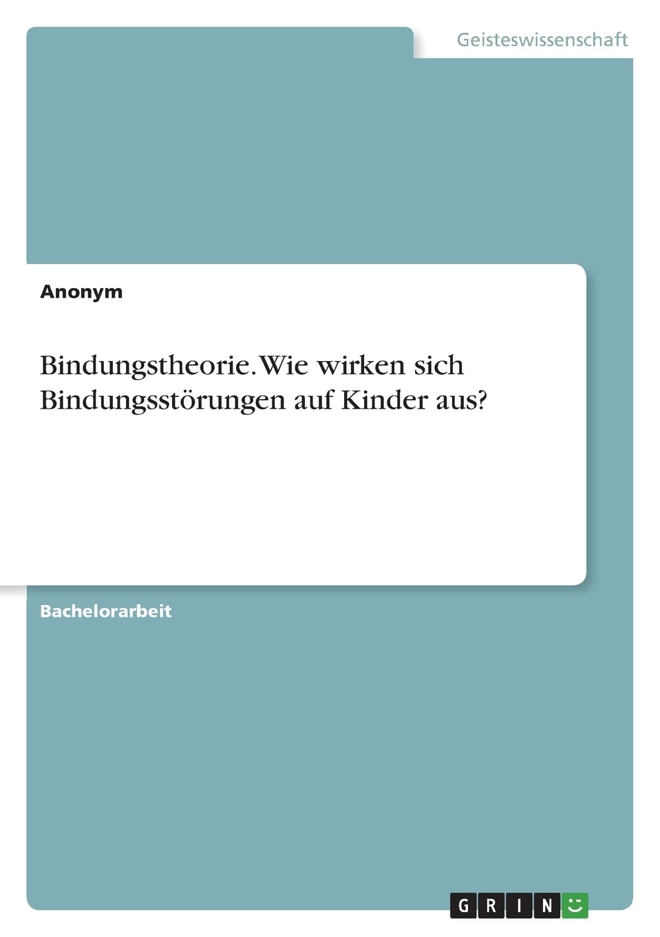 Bindungstheorie. Wie wirken sich Bindungsstörungen auf Kinder aus? Psychology