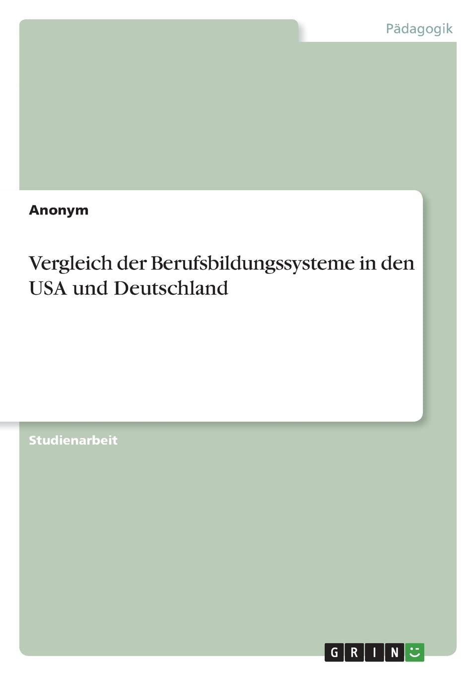 Vergleich der Berufsbildungssysteme in den USA und Deutschland Study Guides
