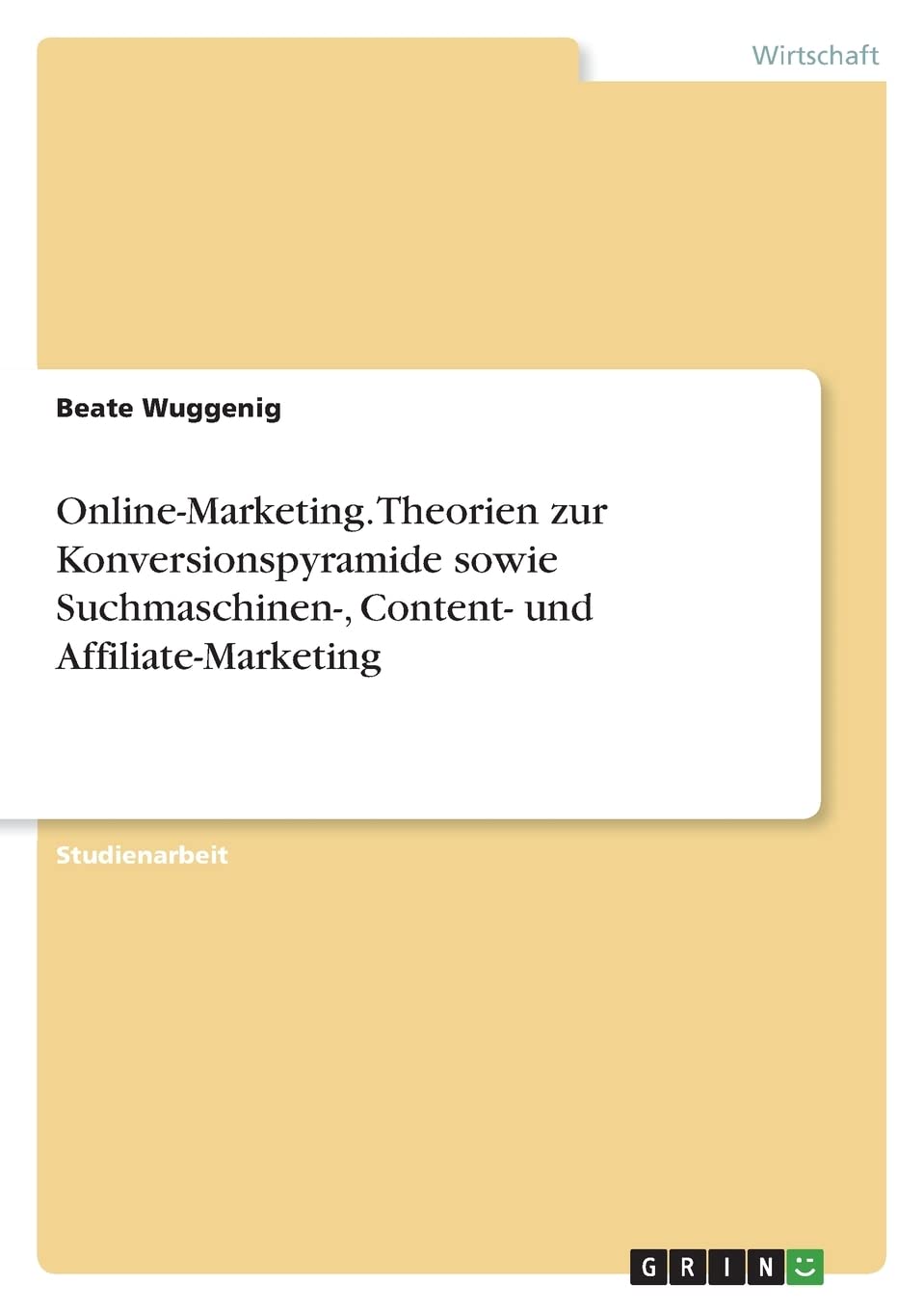 Online-Marketing. Theorien zur Konversionspyramide sowie Suchmaschinen-, Content- und Affiliate-Marketing Law