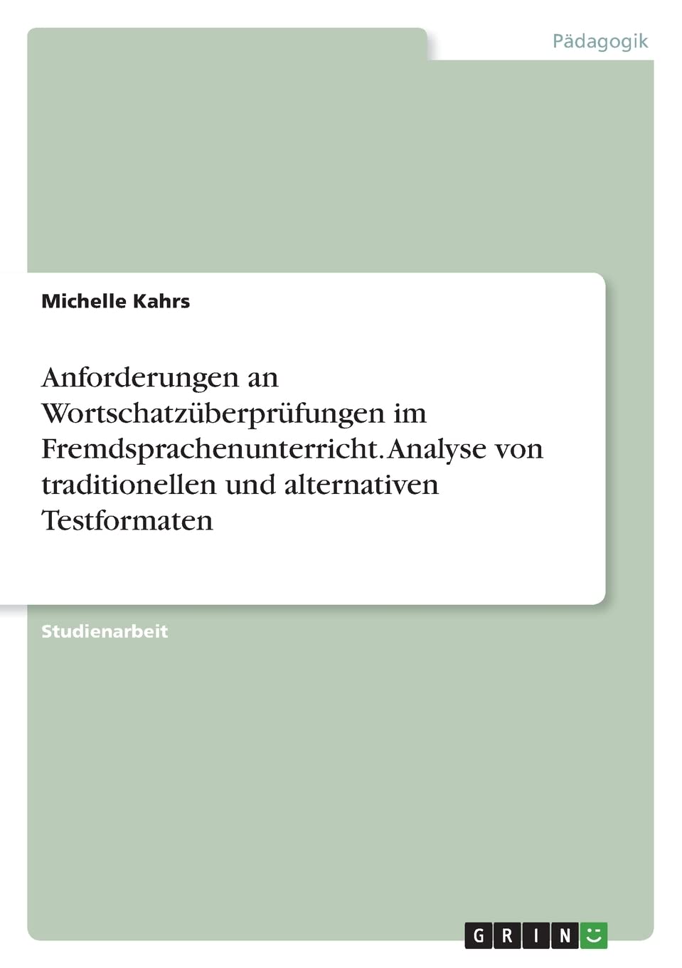 Anforderungen an Wortschatzüberprüfungen im Fremdsprachenunterricht. Analyse von traditionellen und alternativen Testformaten Foreign Languages ​​& Dictionaries