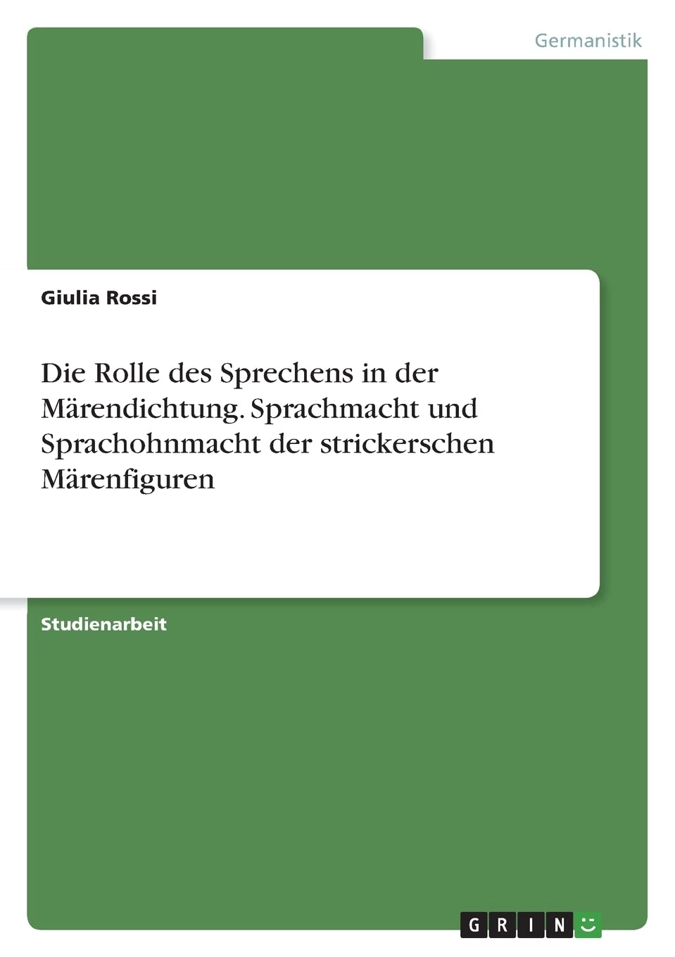Die Rolle des Sprechens in der Märendichtung. Sprachmacht und Sprachohnmacht der strickerschen Märenfiguren Books