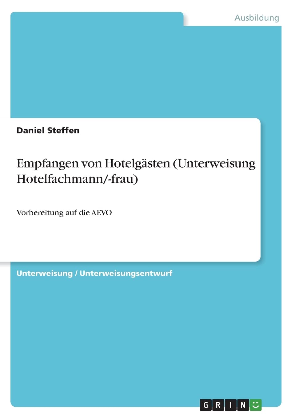 Empfangen von Hotelgästen (Unterweisung Hotelfachmann/-frau): Vorbereitung auf die AEVO Business, Finance & Career