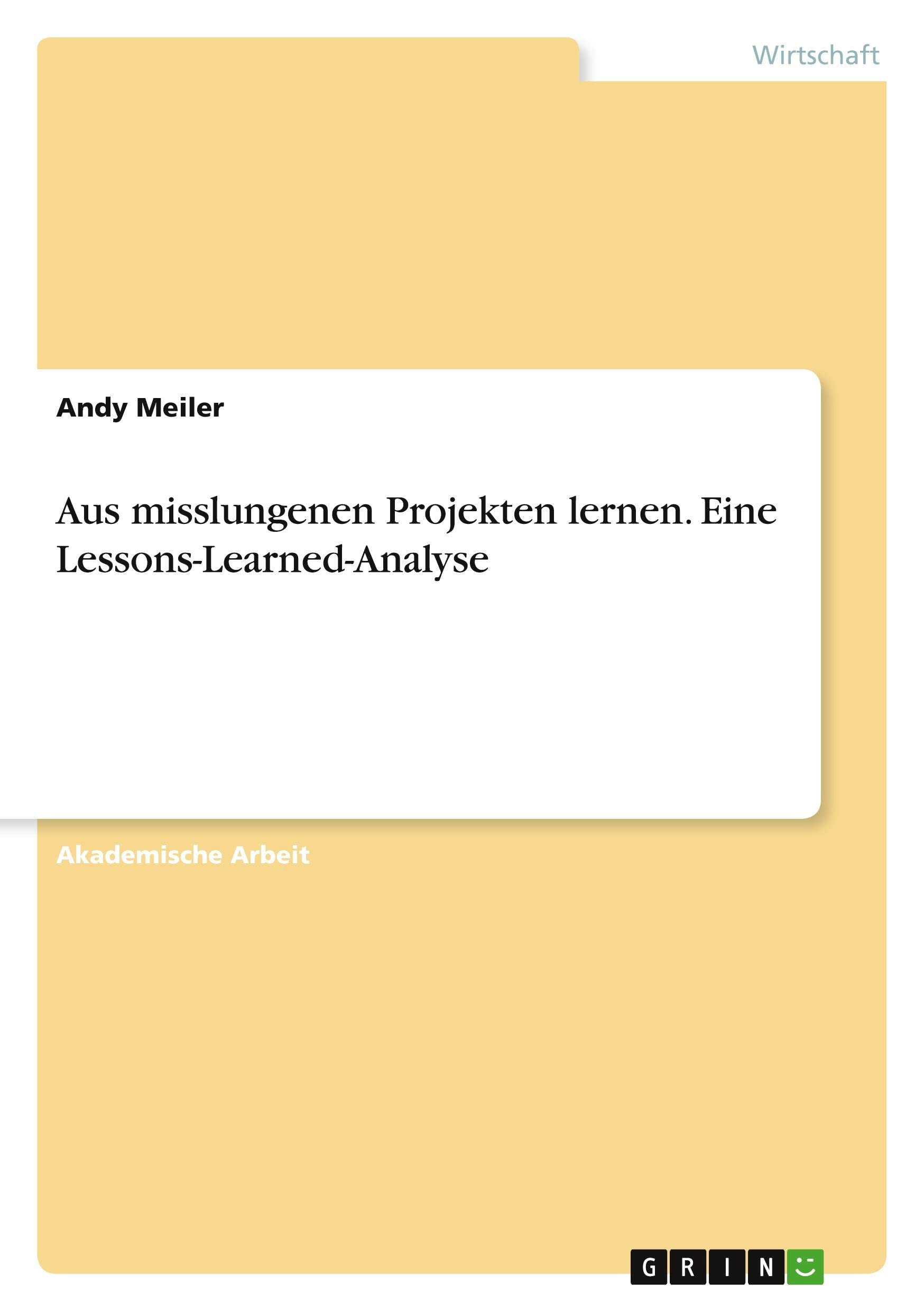 Aus misslungenen Projekten lernen. Eine Lessons-Learned-Analyse Law