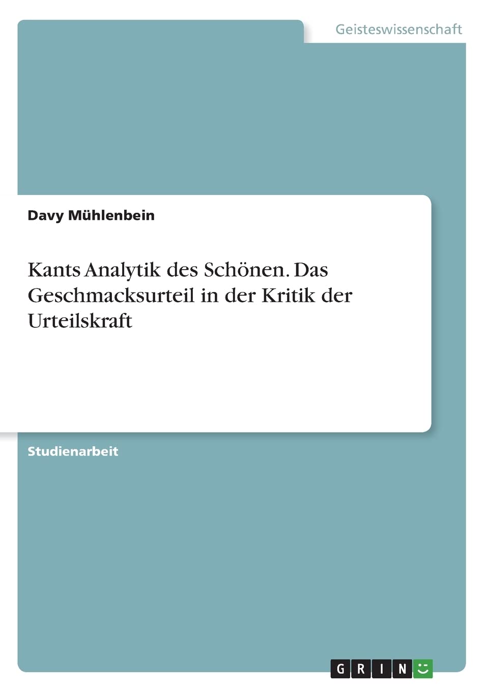 Kants Analytik des Schönen. Das Geschmacksurteil in der Kritik der Urteilskraft Philosophy