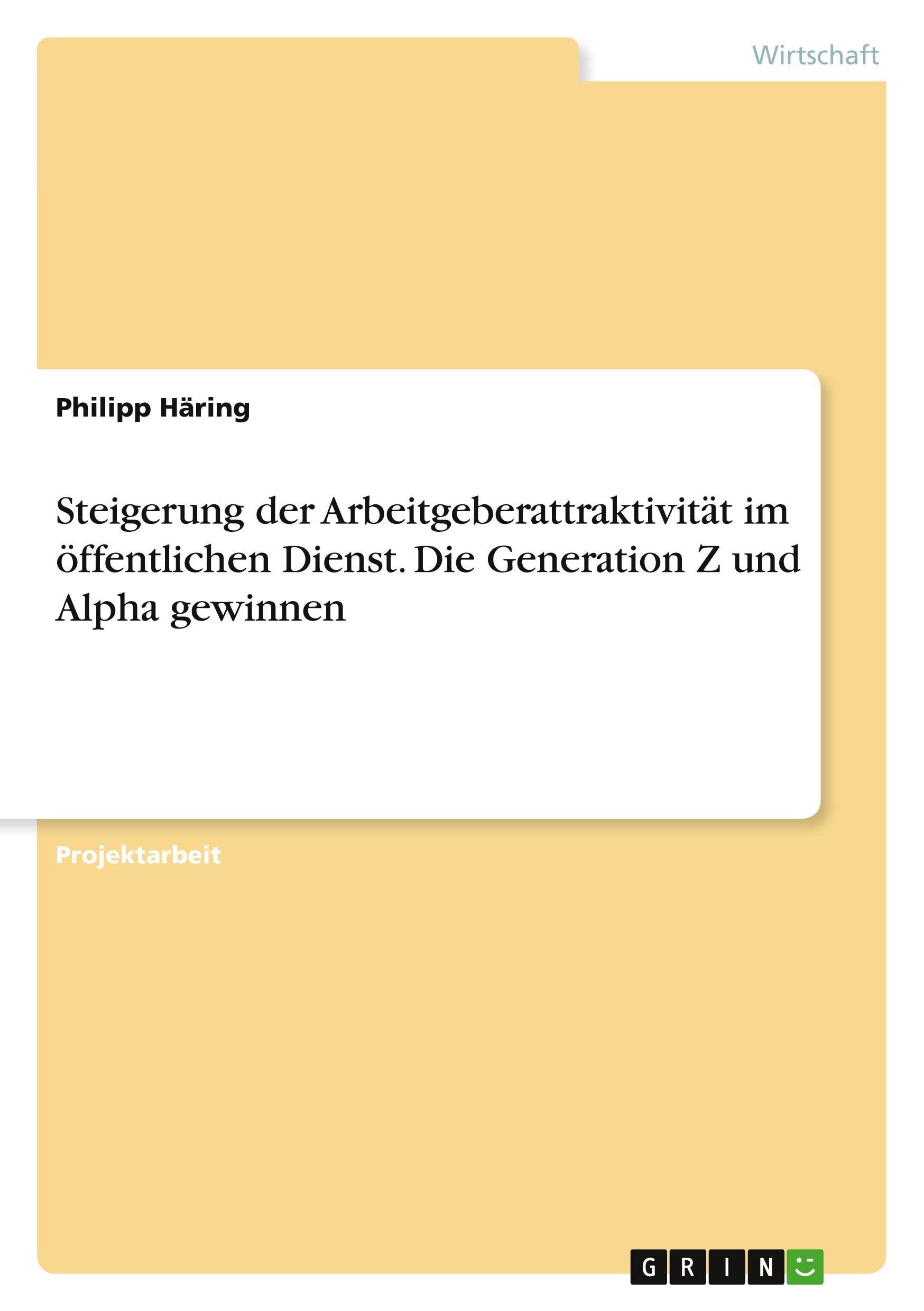 Steigerung der Arbeitgeberattraktivität im öffentlichen Dienst. Die Generation Z und Alpha gewinnen book