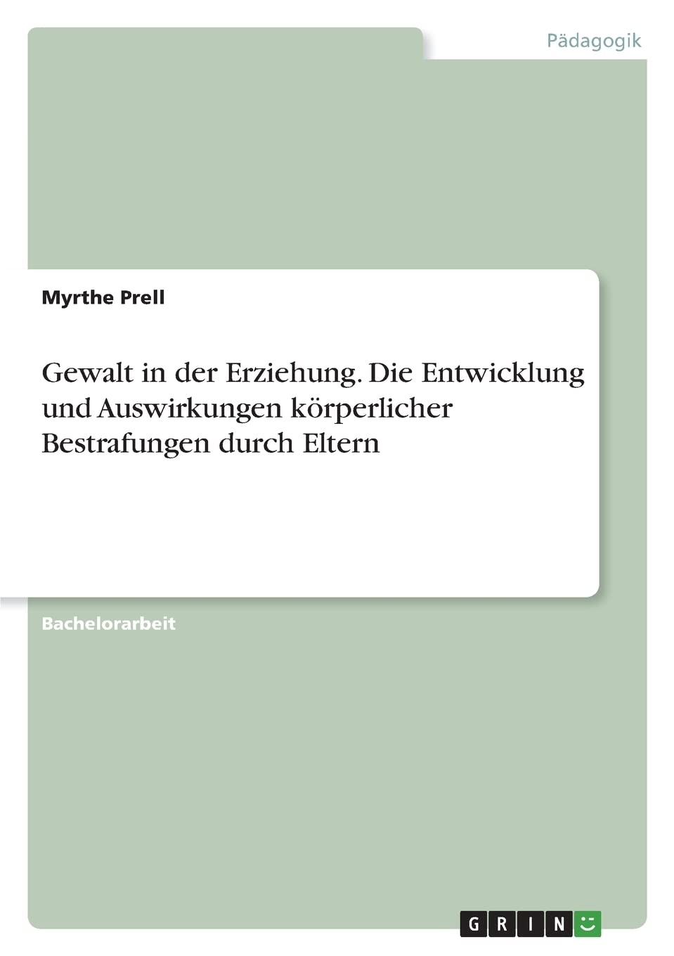 Gewalt in der Erziehung. Die Entwicklung und Auswirkungen körperlicher Bestrafungen durch Eltern Learning & Reference