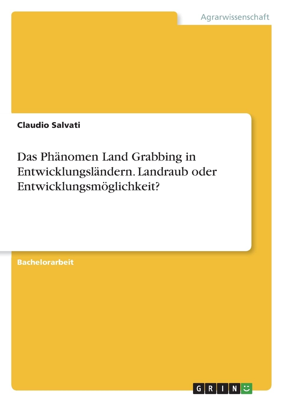 Das Phänomen Land Grabbing in Entwicklungsländern. Landraub oder Entwicklungsmöglichkeit? Natural Sciences