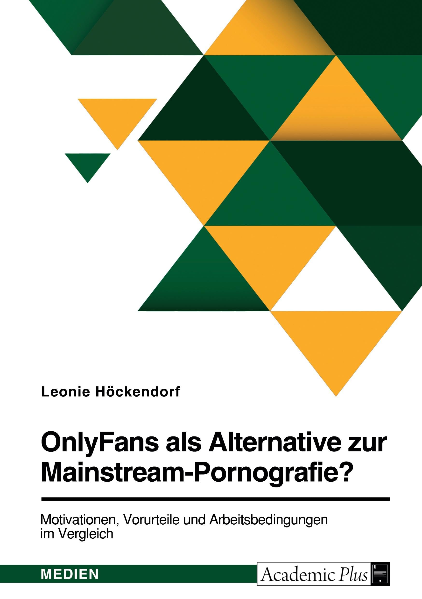 OnlyFans als Alternative zur Mainstream-Pornografie? Motivationen, Vorurteile und Arbeitsbedingungen im Vergleich Law