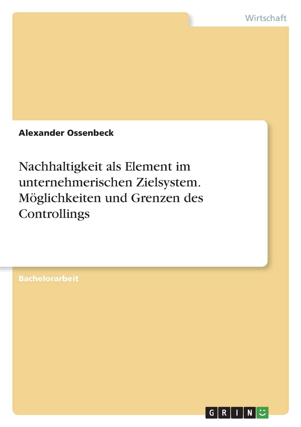 Nachhaltigkeit als Element im unternehmerischen Zielsystem. Möglichkeiten und Grenzen des Controllings Law
