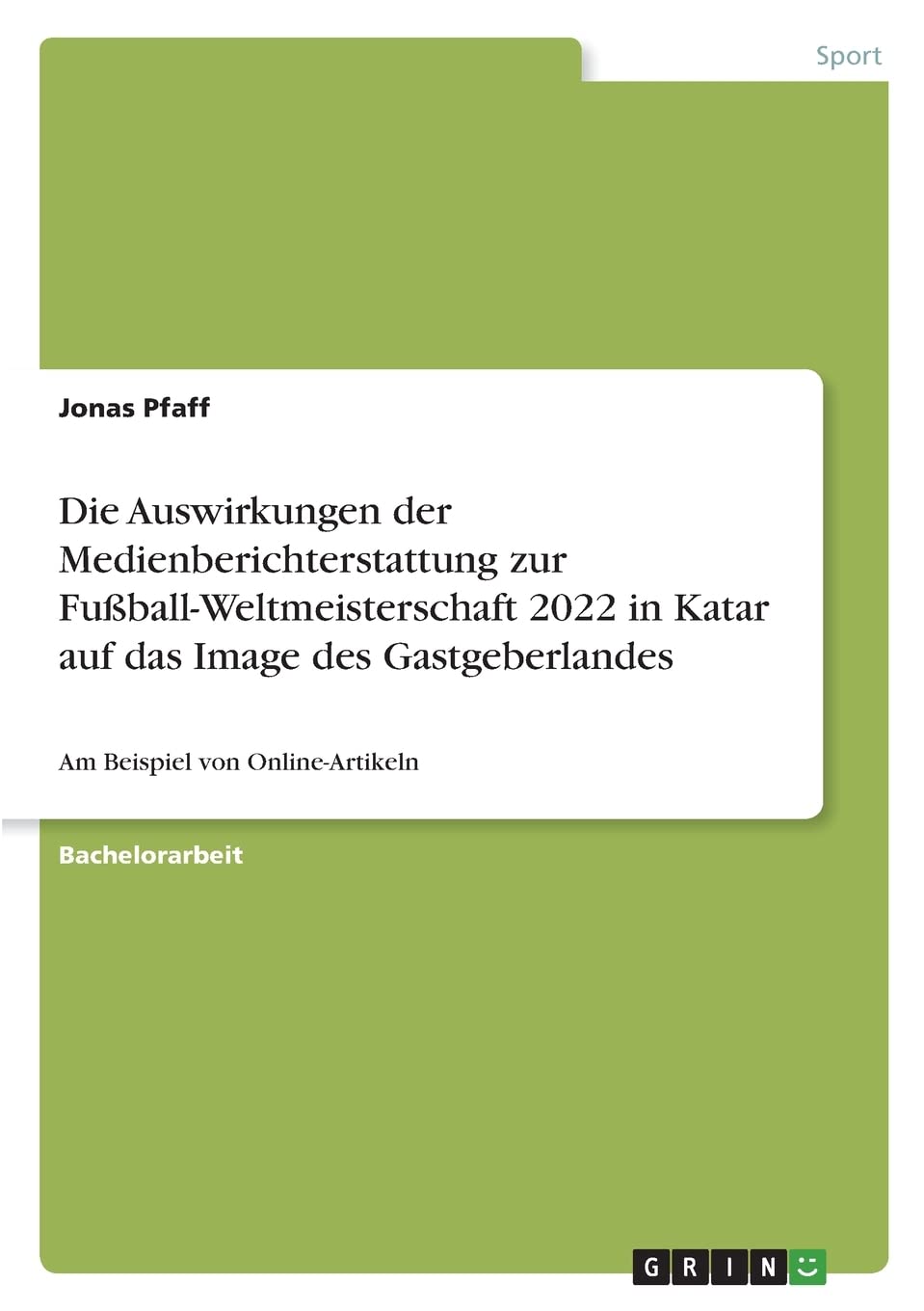 Die Auswirkungen der Medienberichterstattung zur Fußball-Weltmeisterschaft 2022 in Katar auf das Image des Gastgeberlandes: Am Beispiel von Online-Artikeln Reference Books