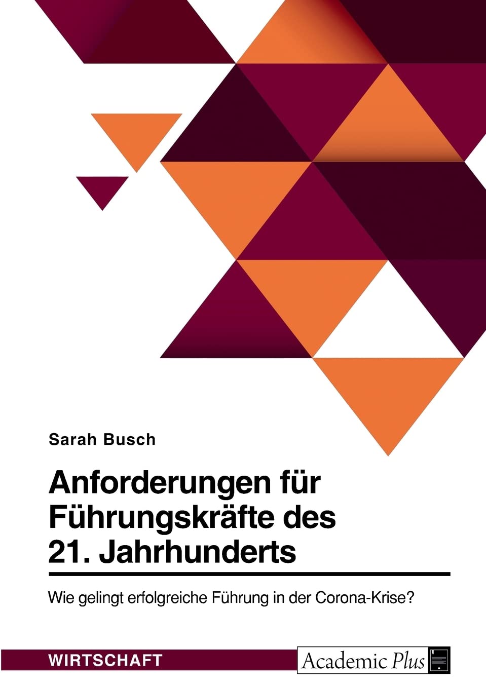 Anforderungen für Führungskräfte des 21. Jahrhunderts. Wie gelingt erfolgreiche Führung in der Corona-Krise? Psychology