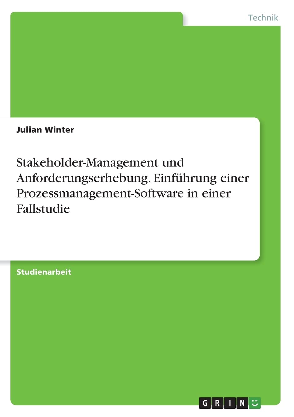 Stakeholder-Management und Anforderungserhebung. Einführung einer Prozessmanagement-Software in einer Fallstudie Law
