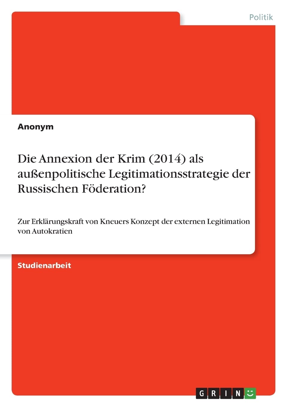 Die Annexion der Krim (2014) als außenpolitische Legitimationsstrategie der Russischen Föderation?: Zur Erklärungskraft von Kneuers Konzept der externen Legitimation von Autokratien Law