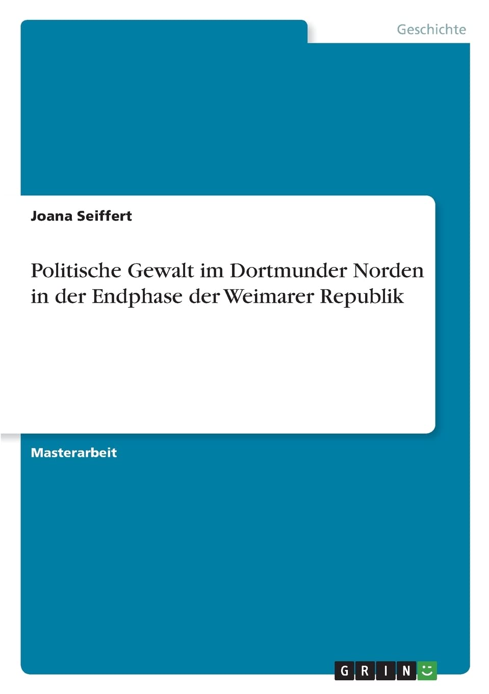 Politische Gewalt im Dortmunder Norden in der Endphase der Weimarer Republik Politics & History