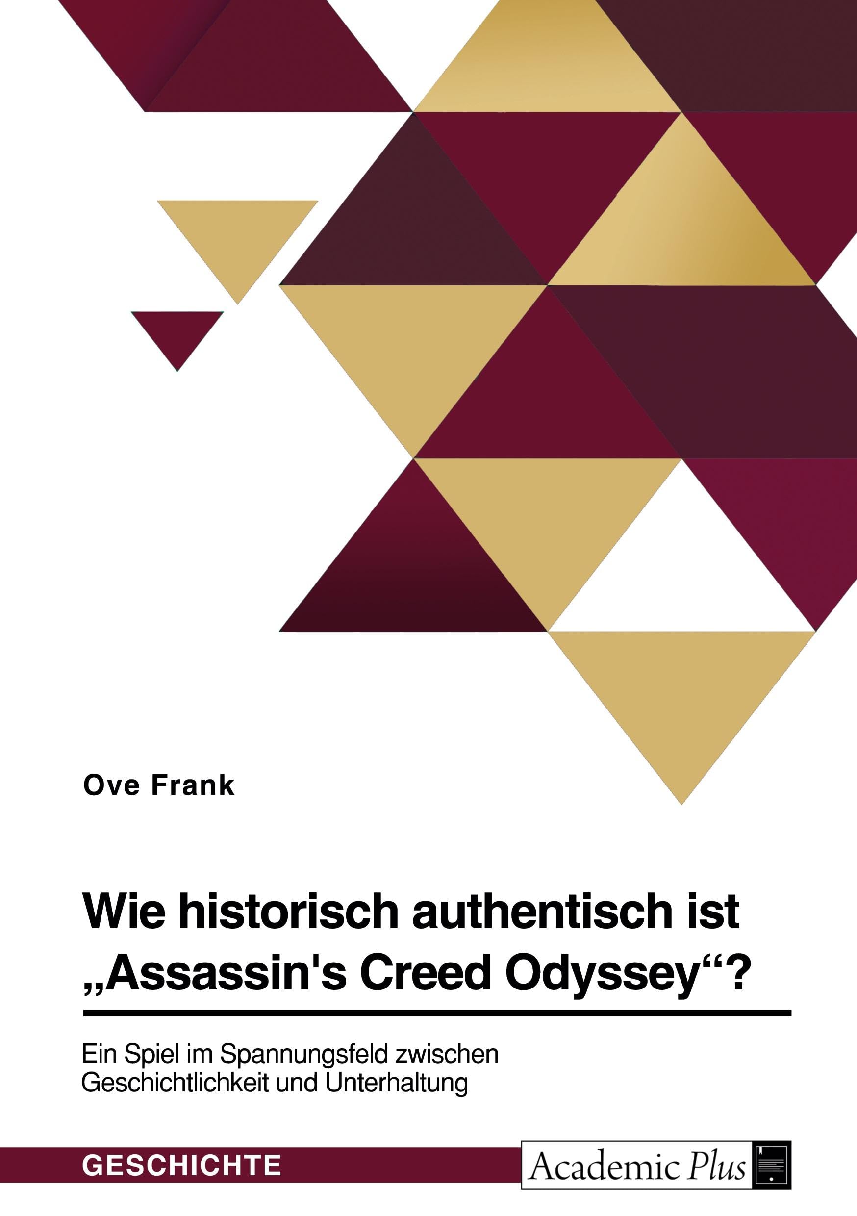 Wie historisch authentisch ist "Assassin's Creed Odyssey"? Ein Spiel im Spannungsfeld zwischen Geschichtlichkeit und Unterhaltung Politics & History