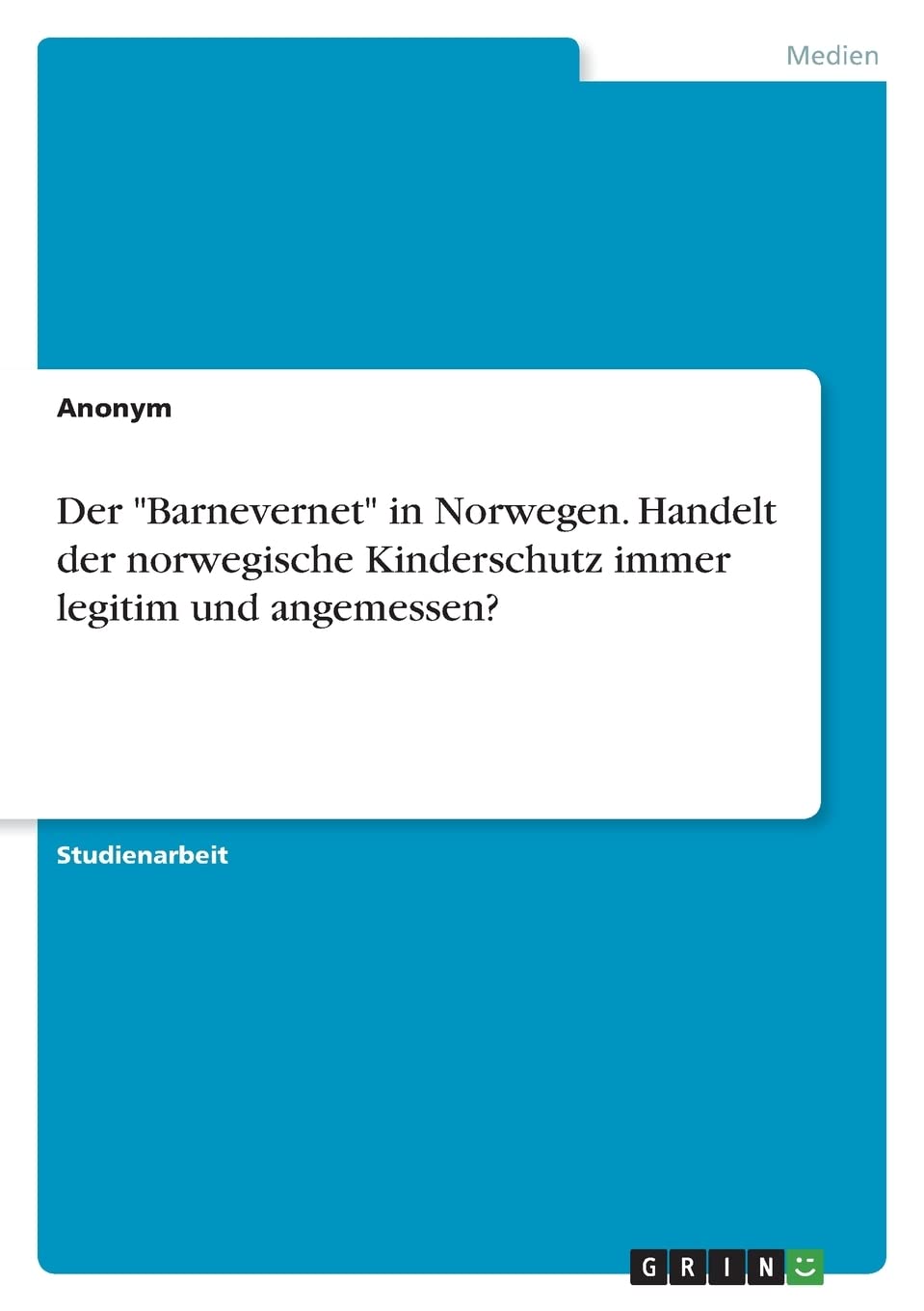 Der "Barnevernet" in Norwegen. Handelt der norwegische Kinderschutz immer legitim und angemessen? Law