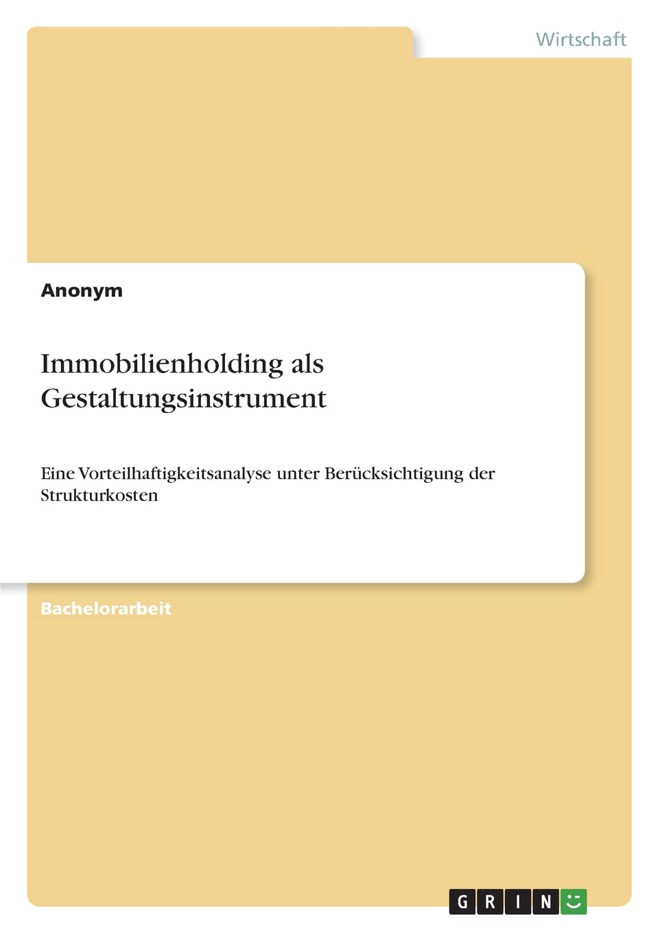 Immobilienholding als Gestaltungsinstrument: Eine Vorteilhaftigkeitsanalyse unter Berücksichtigung der Strukturkosten Law