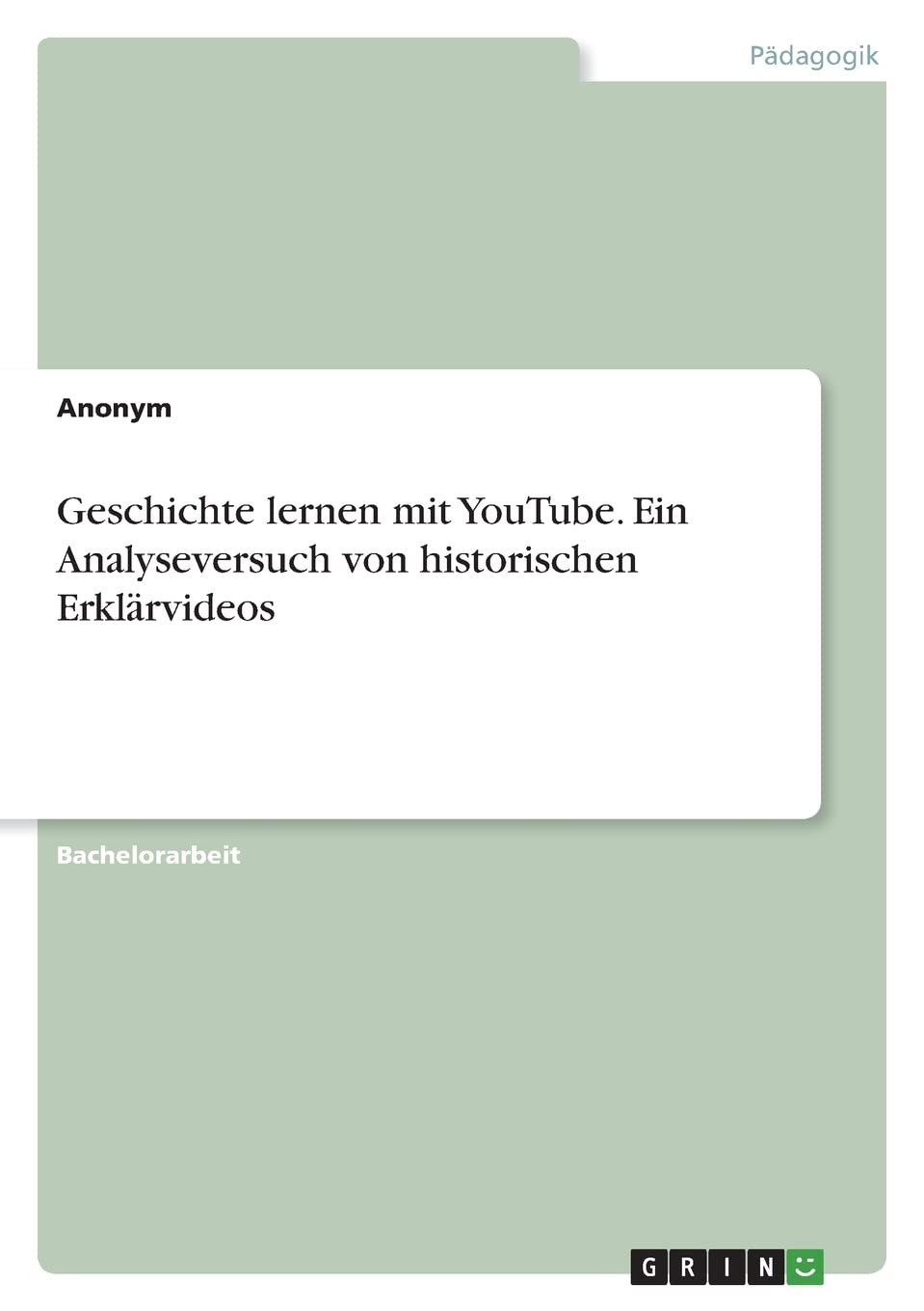 Geschichte lernen mit YouTube. Ein Analyseversuch von historischen Erklärvideos Education & Training