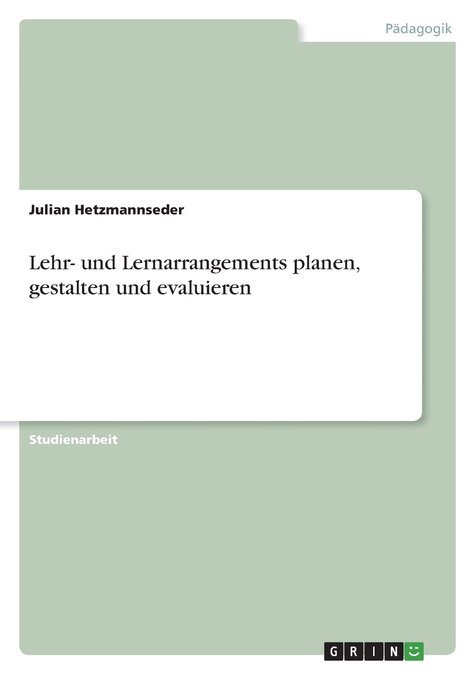 Lehr- und Lernarrangements planen, gestalten und evaluieren Study Guides