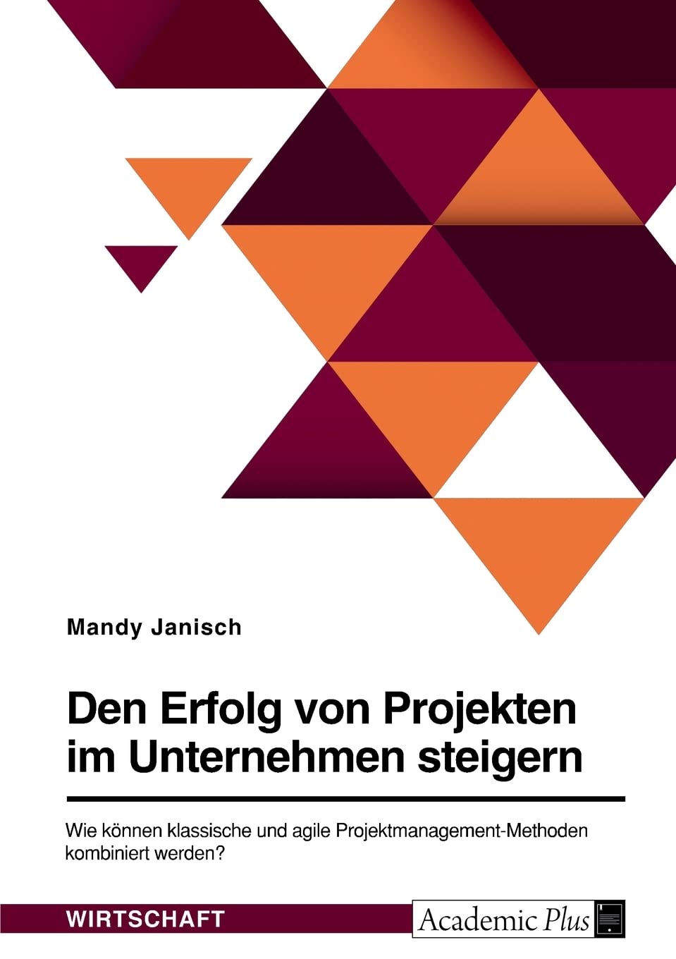 Den Erfolg von Projekten im Unternehmen steigern. Wie können klassische und agile Projektmanagement-Methoden kombiniert werden? Law