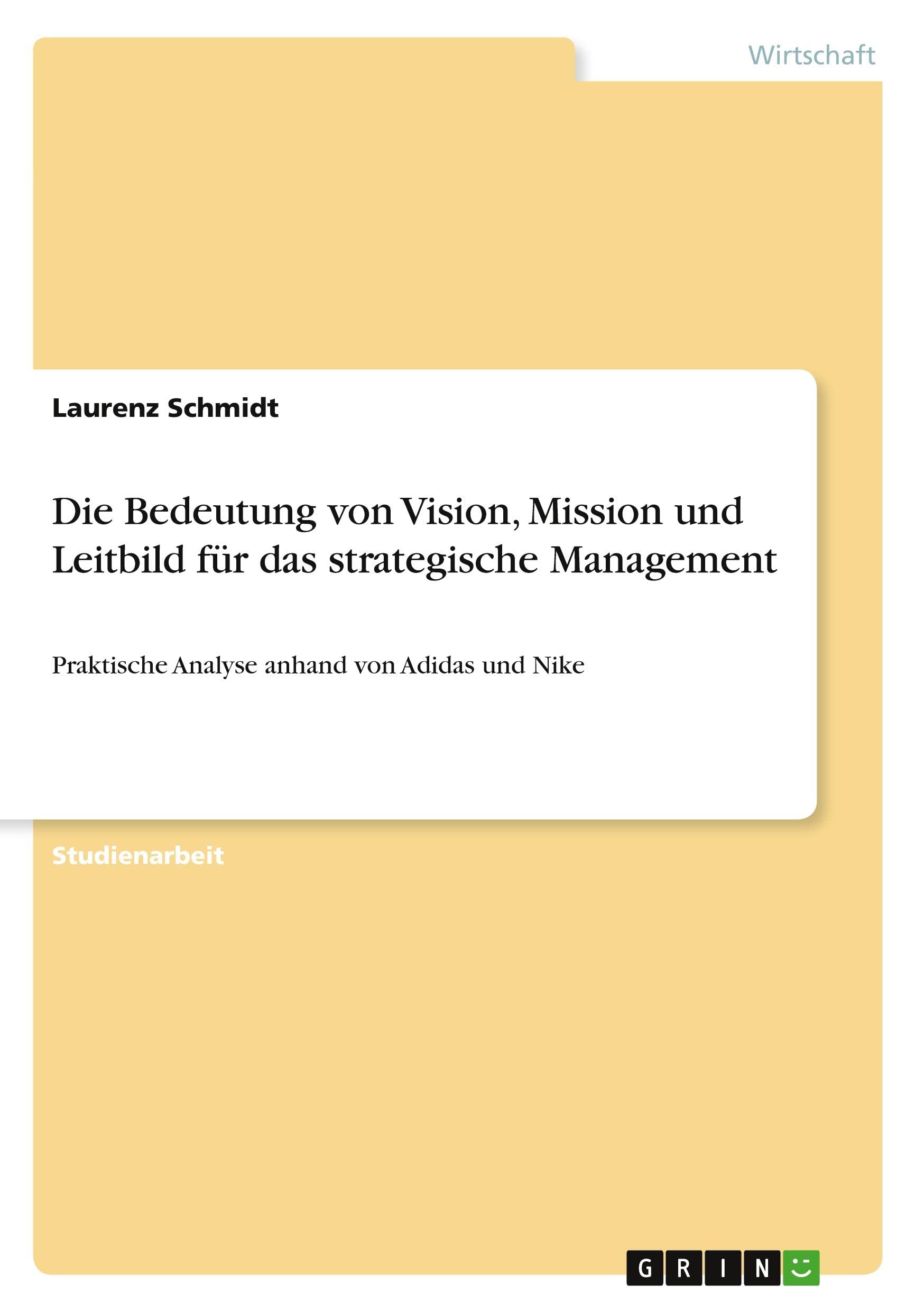 Die Bedeutung von Vision, Mission und Leitbild für das strategische Management: Praktische Analyse anhand von Adidas und Nike Law