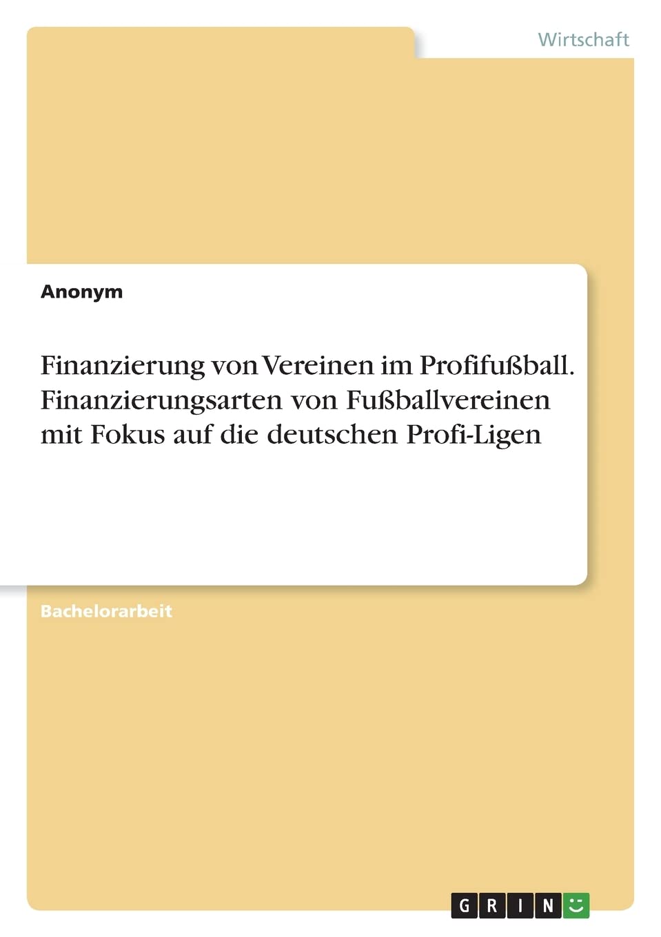 Finanzierung von Vereinen im Profifußball. Finanzierungsarten von Fußballvereinen mit Fokus auf die deutschen Profi-Ligen Law