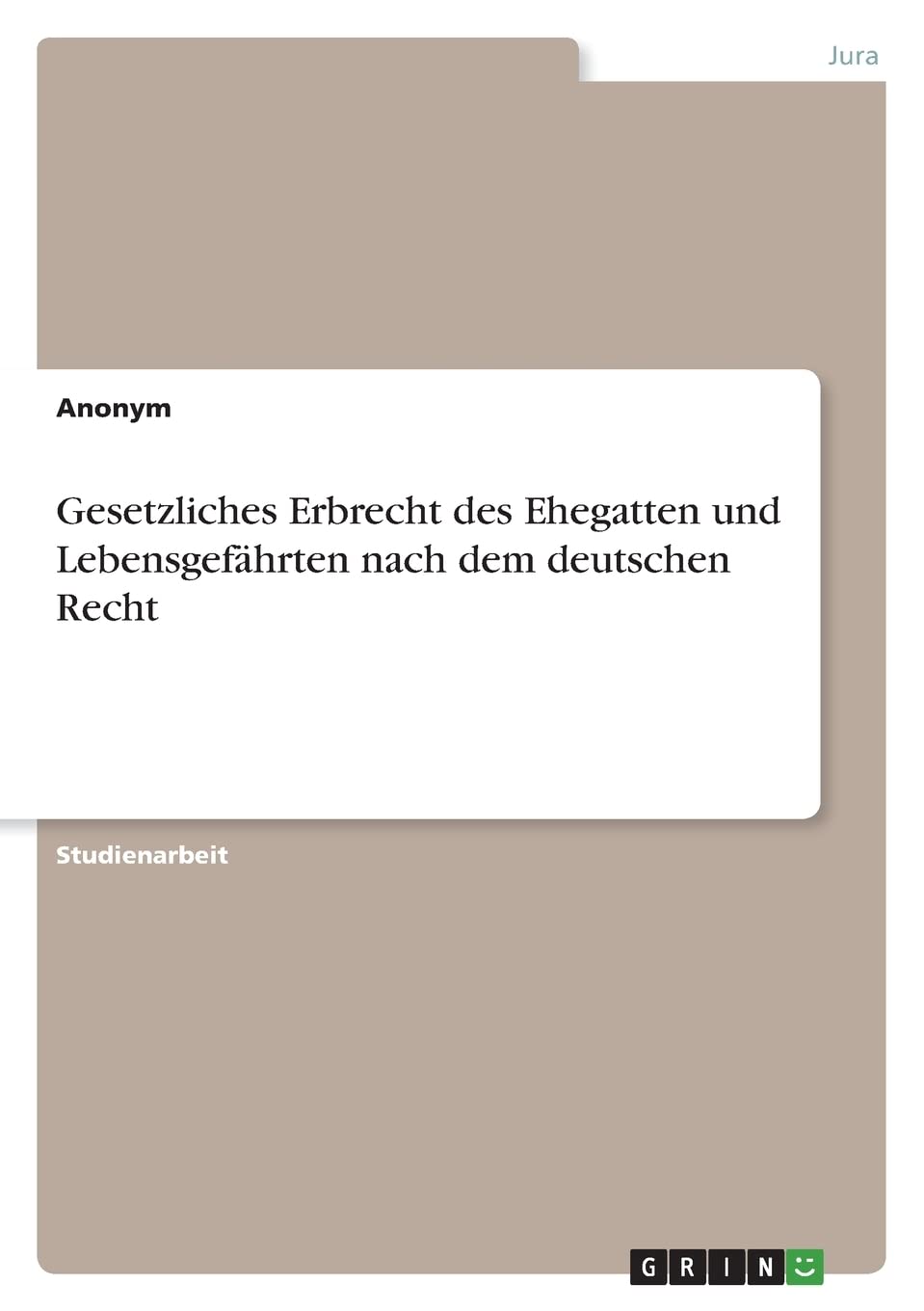Gesetzliches Erbrecht des Ehegatten und Lebensgefährten nach dem deutschen Recht Law