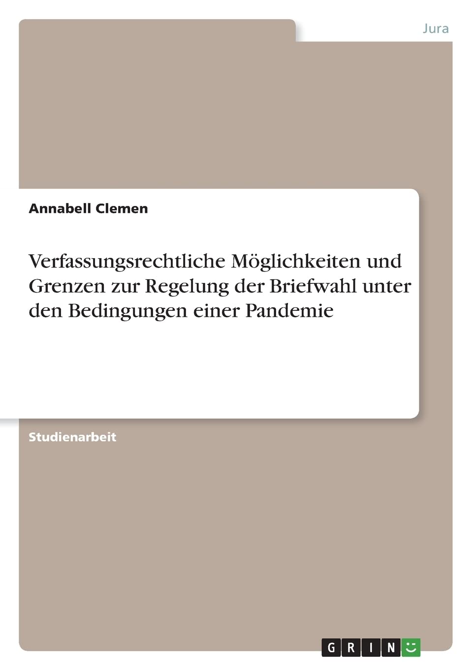 Verfassungsrechtliche Möglichkeiten und Grenzen zur Regelung der Briefwahl unter den Bedingungen einer Pandemie Law