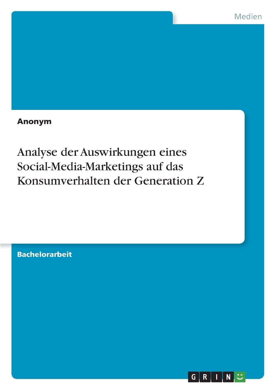 Analyse der Auswirkungen eines Social-Media-Marketings auf das Konsumverhalten der Generation Z Law
