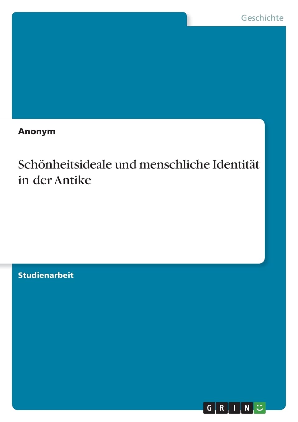 Schönheitsideale und menschliche Identität in der Antike Politics & History