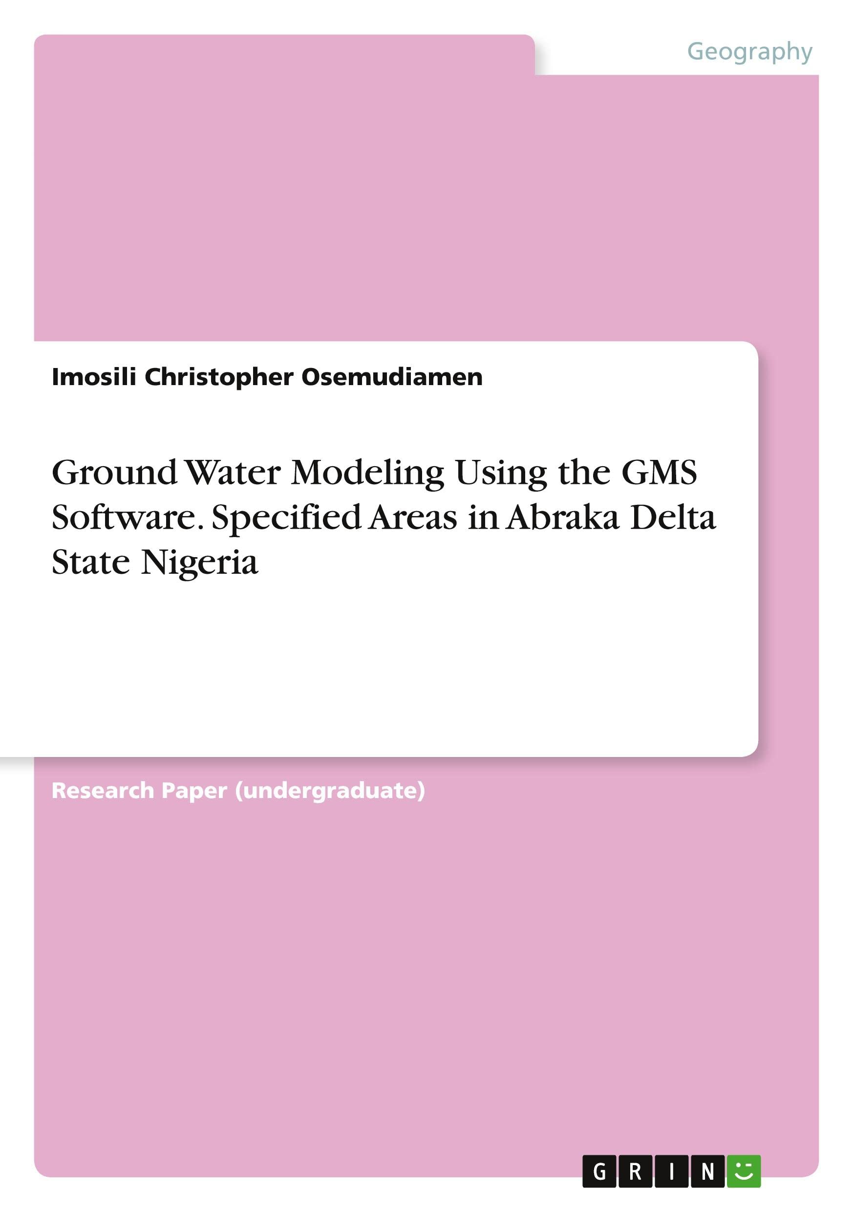 Ground Water Modeling Using the GMS Software. Specified Areas in Abraka Delta State Nigeria Geology & Geography