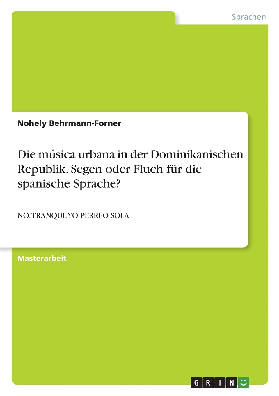 Die música urbana in der Dominikanischen Republik. Segen oder Fluch für die spanische Sprache?: NO, TRANQUI. YO PERREO SOLA Study Guides