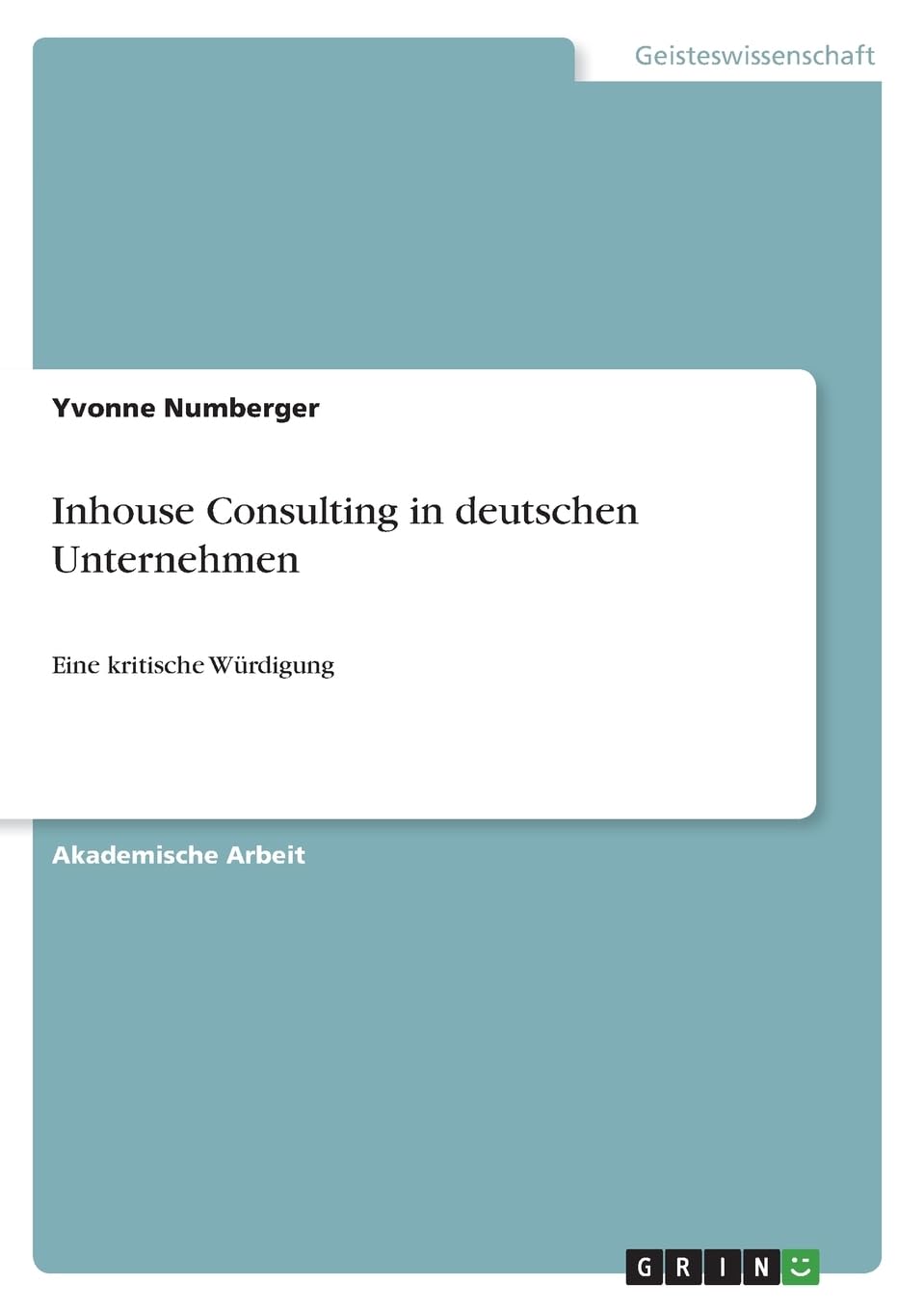 Inhouse Consulting in deutschen Unternehmen: Eine kritische Würdigung Business, Finance & Career