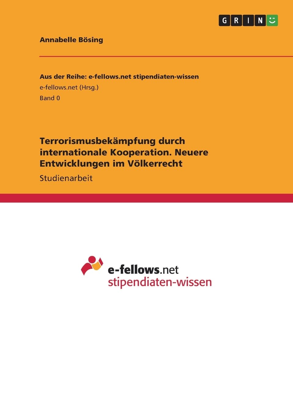 Terrorismusbekämpfung durch internationale Kooperation. Neuere Entwicklungen im Völkerrecht Law
