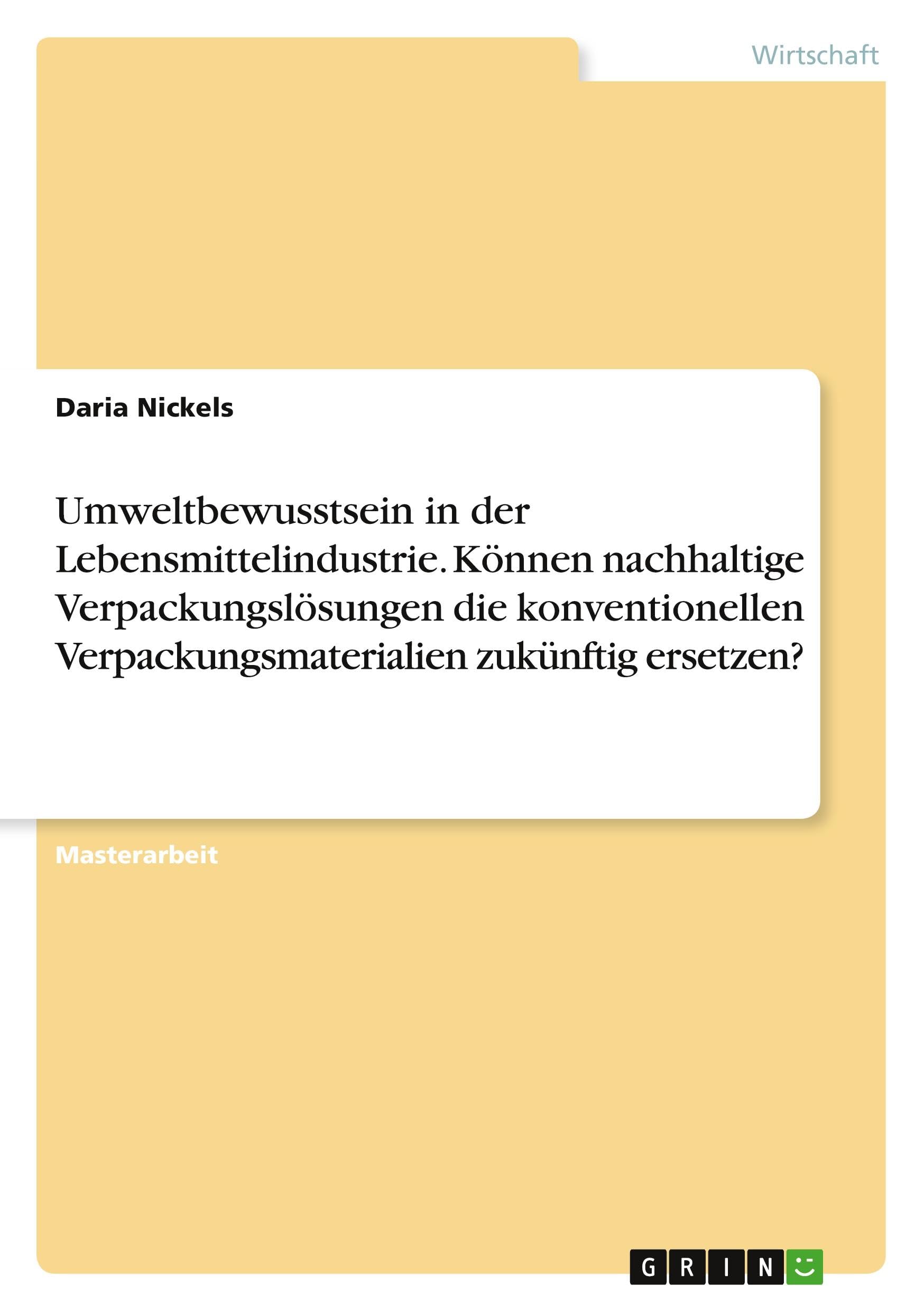 Umweltbewusstsein in der Lebensmittelindustrie. Können nachhaltige Verpackungslösungen die konventionellen Verpackungsmaterialien zukünftig ersetzen? Law