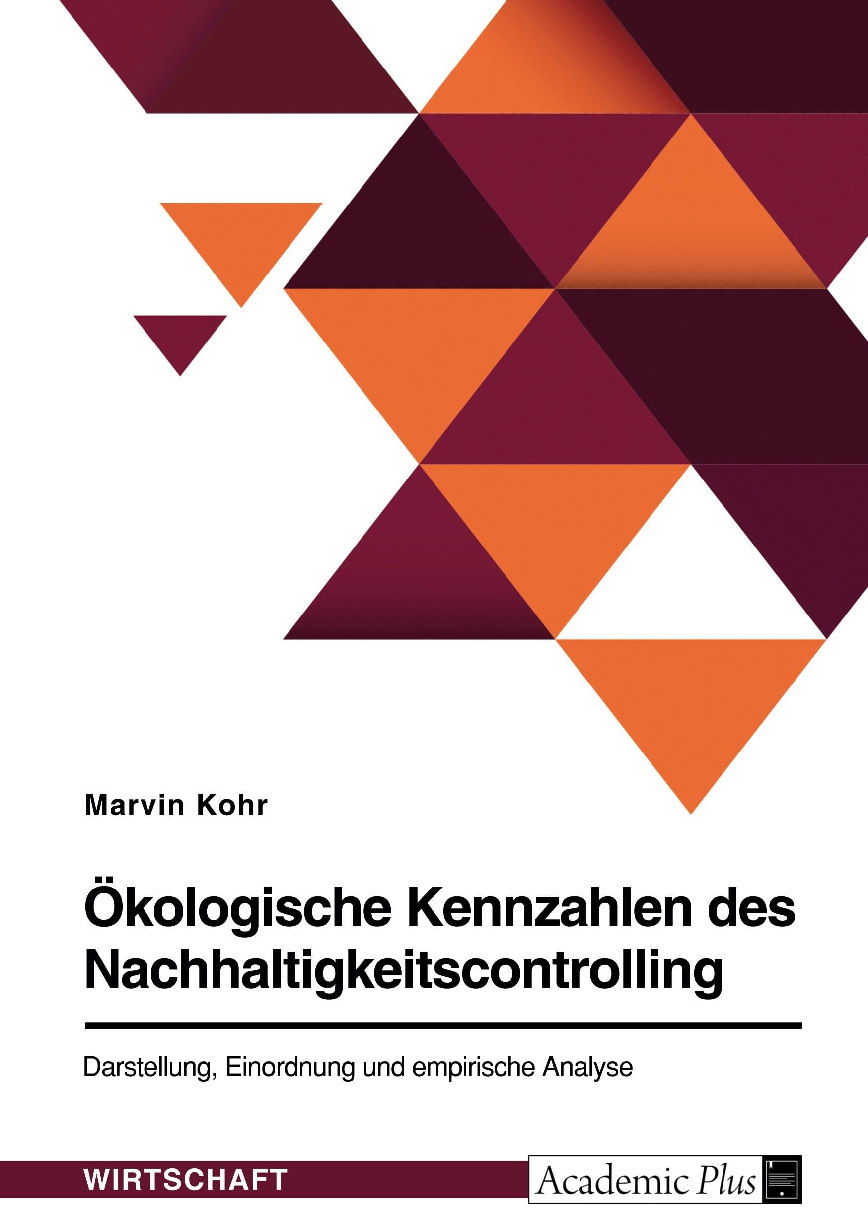 Ökologische Kennzahlen des Nachhaltigkeitscontrolling. Darstellung, Einordnung und empirische Analyse Law