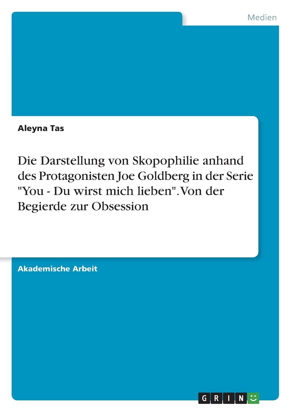 Die Darstellung von Skopophilie anhand des Protagonisten Joe Goldberg in der Serie "You - Du wirst mich lieben". Von der Begierde zur Obsession Law