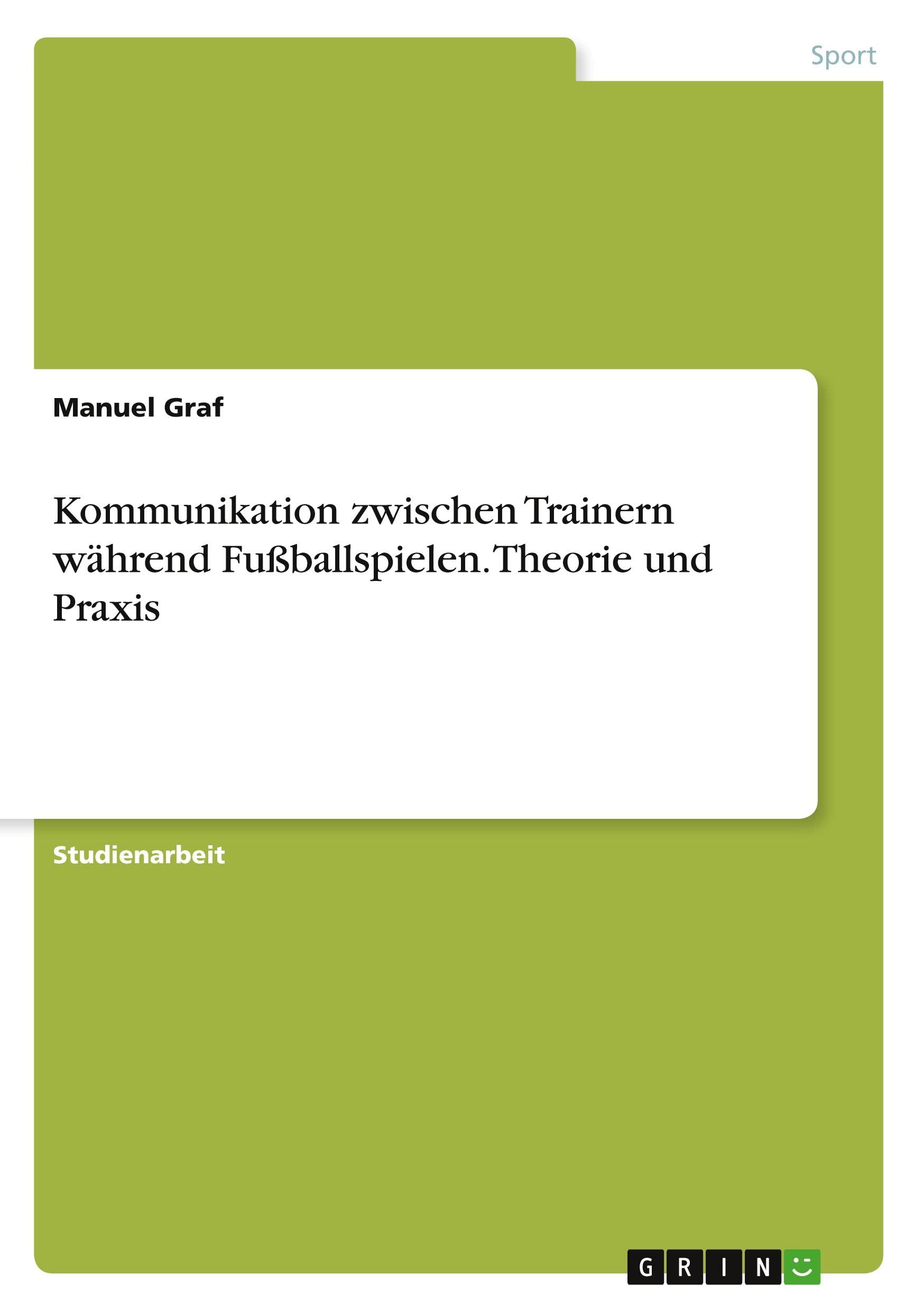 Kommunikation zwischen Trainern während Fußballspielen. Theorie und Praxis Business, Finance & Career