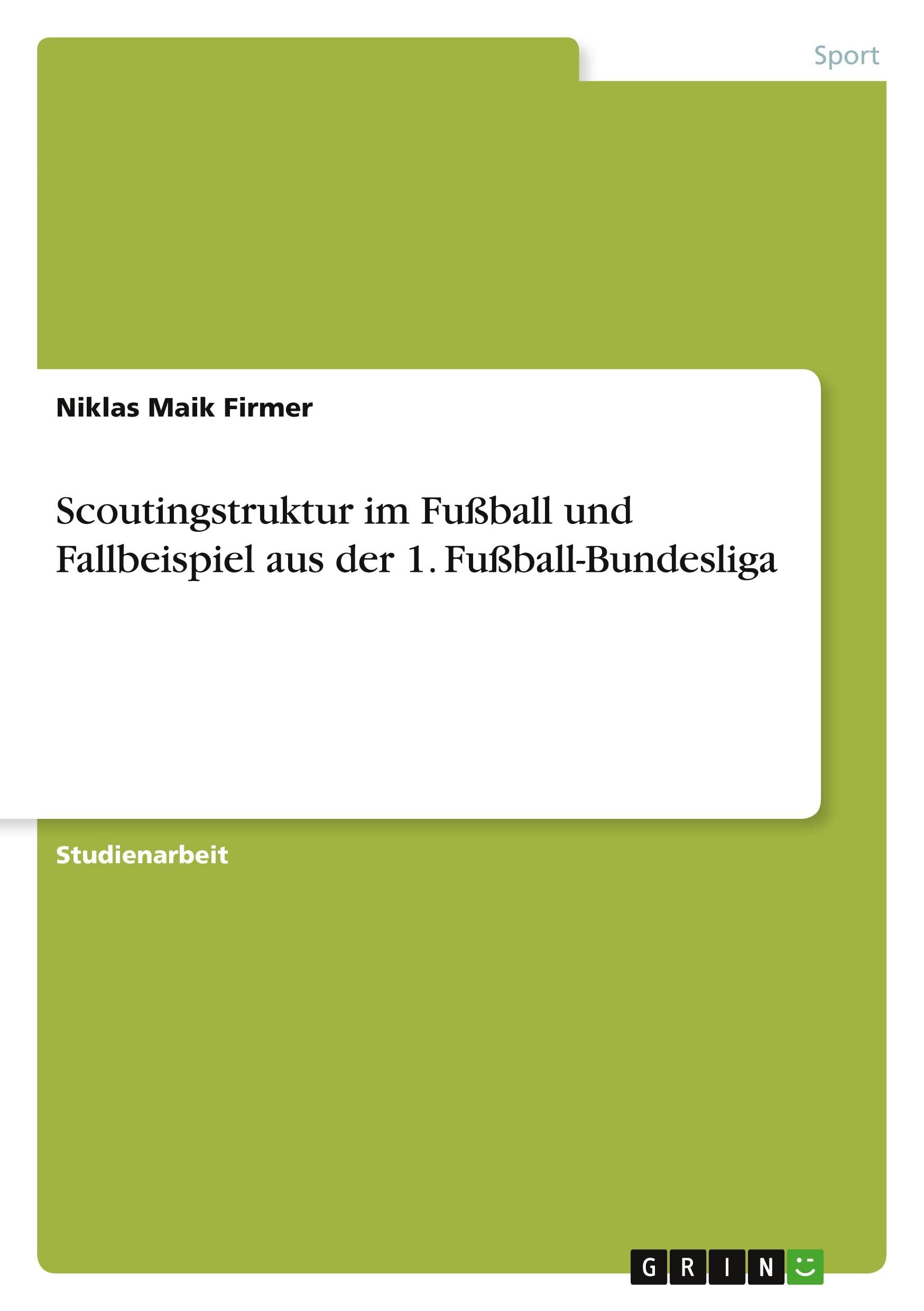 Scoutingstruktur im Fußball und Fallbeispiel aus der 1. Fußball-Bundesliga Reference Books