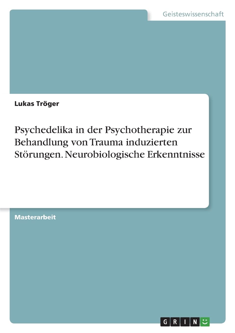 Psychedelika in der Psychotherapie zur Behandlung von Trauma induzierten Störungen. Neurobiologische Erkenntnisse Psychology