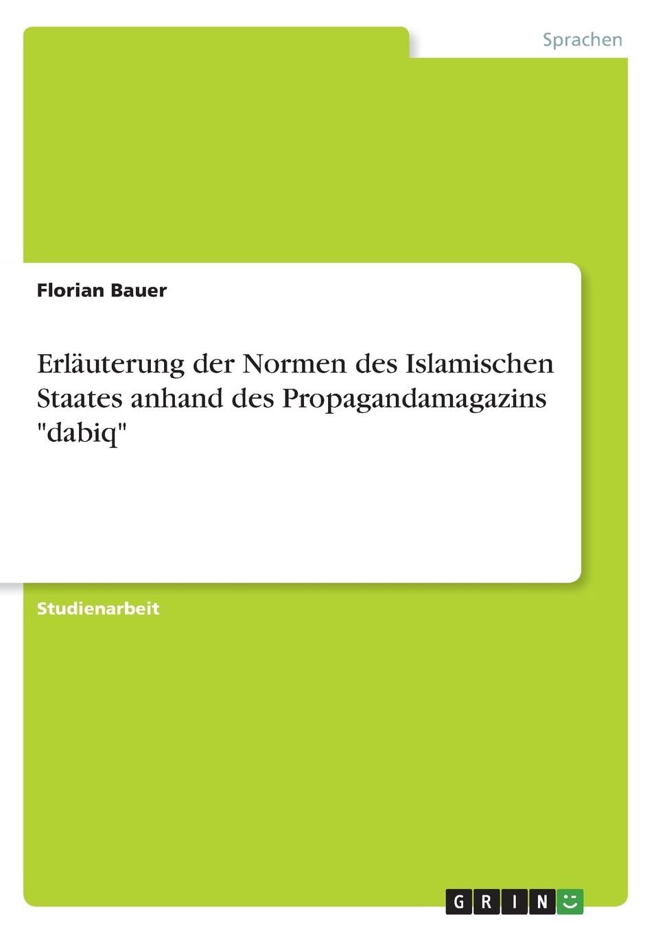 Erläuterung der Normen des Islamischen Staates anhand des Propagandamagazins "dabiq" Politics & History