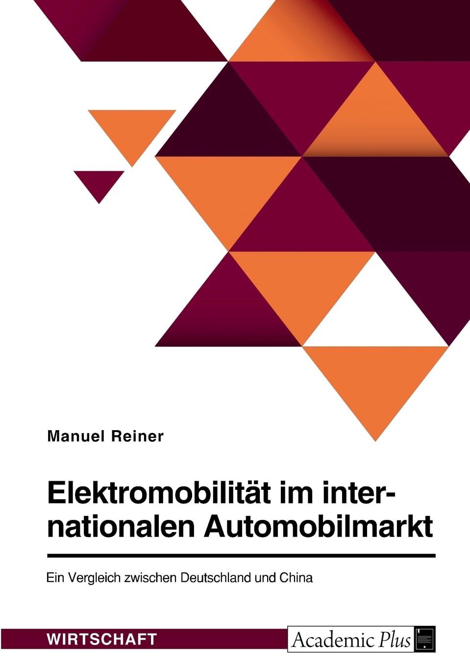 Elektromobilität im internationalen Automobilmarkt. Ein Vergleich zwischen Deutschland und China Law