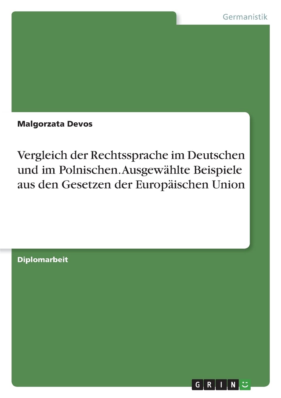 Vergleich der Rechtssprache im Deutschen und im Polnischen. Ausgewählte Beispiele aus den Gesetzen der Europäischen Union Essays & Short Stories