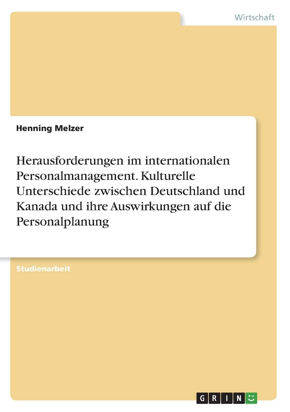 Herausforderungen im internationalen Personalmanagement. Kulturelle Unterschiede zwischen Deutschland und Kanada und ihre Auswirkungen auf die Personalplanung Law