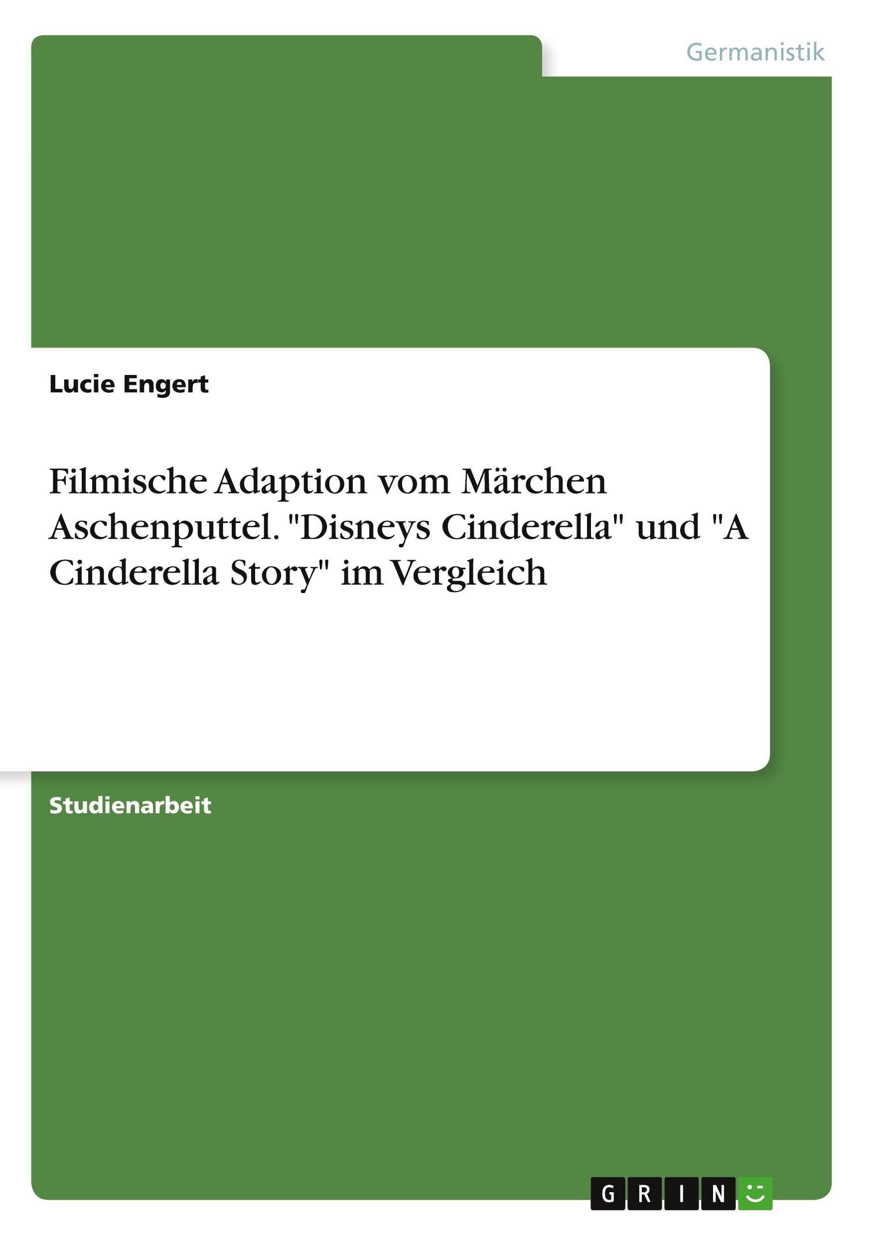 Filmische Adaption vom Märchen Aschenputtel. "Disneys Cinderella" und "A Cinderella Story" im Vergleich Books