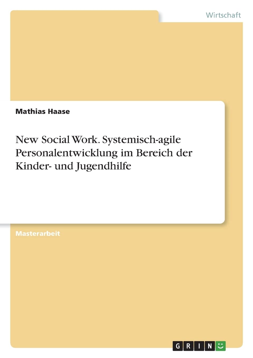 New Social Work. Systemisch-agile Personalentwicklung im Bereich der Kinder- und Jugendhilfe Law