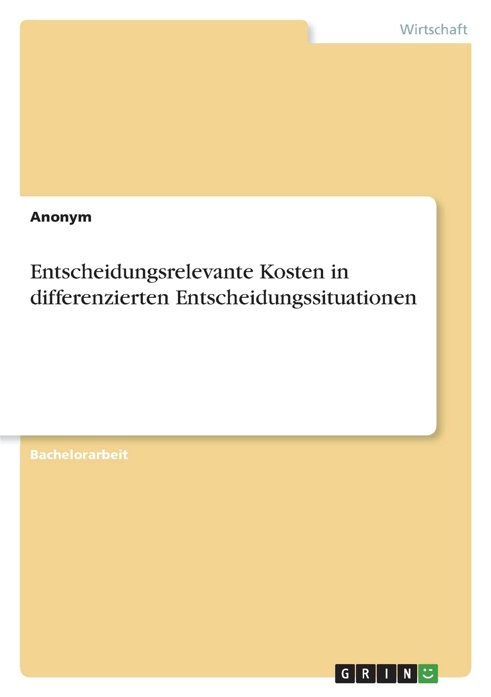 Entscheidungsrelevante Kosten in differenzierten Entscheidungssituationen Law